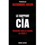 Le Rapport de la CIA : Comment sera le monde en 2020 ?par Alexandre Adler