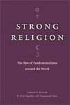 Strong Religion: The Rise of Fundamentalisms around the World (The Fundamentalism Project)