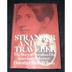 Stranger and Traveler: The Story of Dorothy Dix, American Reformer