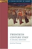 Twentieth Century Italy: A Social History (Social History of Europe)