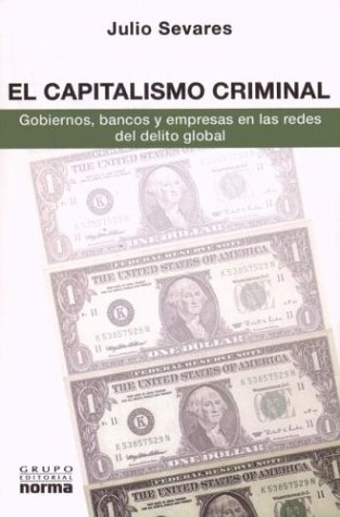 El Capitalismo Criminal: Gobiernos, Bancos y 
