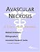 Book Avascular Necrosis - A Medical Dictionary, Bibliography, and Annotated Research Guide to Internet References