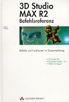 3D Studio MAX R2 Befehlsreferenz. Befehle und Funktionen im Zusammenhang