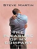 The Pleasure of My Company: A Novel