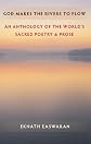 God Makes the Rivers To Flow: Sacred Literature of the World