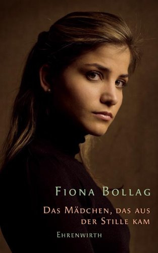Buch - Cover Das Mädchen, das aus der Stille kam - Fiona Bollag - Ehrenwirth