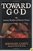 Toward God: The Ancient Wisdom of Western Prayer
