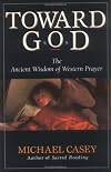 Toward God: The Ancient Wisdom of Western Prayer