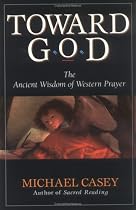 Toward God: The Ancient Wisdom of Western Prayer