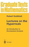 Lectures on the Hyperreals: An Introduction to Nonstandard Analysis (Graduate Texts in Mathematics)