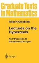 Lectures on the Hyperreals: An Introduction to Nonstandard Analysis (Graduate Texts in Mathematics)