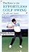 The Keys to the Effortless Golf Swing