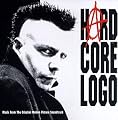 Hard Core Logo: Music From The Original Motion Picture Soundtrack