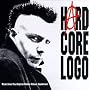 Hard Core Logo: Music From The Original Motion Picture Soundtrack Hard Core Logo: Music From The Original Motion Picture Soundtrack