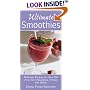 Ultimate Smoothies: Delicious Recipes for Over 125 of the Best Smoothies, Freezes, and Blasts