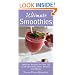 Ultimate Smoothies: Delicious Recipes for Over 125 of the Best Smoothies, Freezes, and Blasts