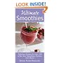 Ultimate Smoothies: Delicious Recipes for Over 125 of the Best Smoothies, Freezes, and Blasts