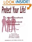 Protect Your Life!: A Health Handbook for Law Enforcement Professionals