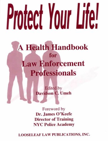 Protect Your Life!: A Health Handbook for Law Enforcement Professionals