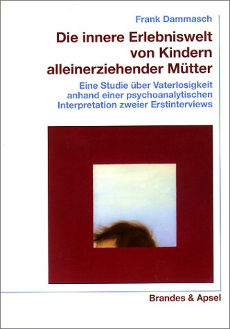 Die innere Erlebniswelt von Kindern alleinerziehender M�tter