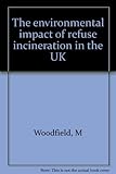 The environmental impact of refuse incineration in the UK
