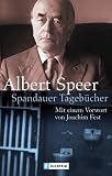 Spandauer Tageb&uuml;cher: Mit einem Vorwort von Joachim Fest - Albert Speer