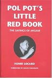Pol Pots Little Red Book: The Sayings Of Angkar