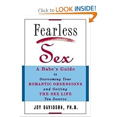 Fearless Sex: A Babe's Guide to Overcoming Your Romantic Obsessions and Getting the Sex Life You Deserve