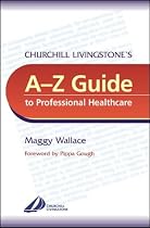 The Churchill Livingstone Guide to Professional Health Care