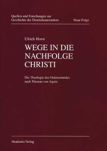 Wege in die Nachfolge Christi. Die Theologie des Ordensstandes nach Thomas von Aquin