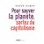 Pour sauver la planète, sortez du capitalisme