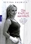 Die Kraft ist weiblich. Fit, sch�n und stark mit der erfolgreichsten Boxerin der Welt.