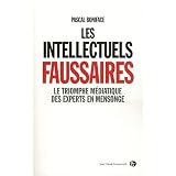 Les intellectuels faussaires : Le triomphe m�diatique des experts en mensongepar Pascal Boniface