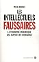 Les intellectuels faussaires : Le triomphe m�diatique des experts en mensonge