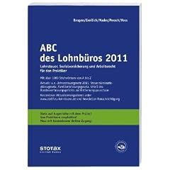 ABC des Lohnb�ros 2011: Lohnsteuer, Sozialversicherung und Arbeitsrecht f�r den Praktiker