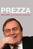 Prezza : my story : pulling no punches