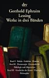 Werke in drei B�nden: Band 1 - Fabeln, Gedichte, Dramen. Band 2 - Dramaturgie, Literaturkritik, Philologie und Allgemeines. Band 3 - Geschichte der Kunst, Theologie, Philosophie