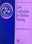 Core Curriculum For Holistic Nursing