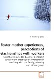 Produkt-Bild: Foster mother experiences, perceptions of relashionships with workers: Essential knowledge base for generalist Social Work practitioners interested in ... with the family, minority and ethnic group