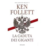 La caduta dei giganti. The century trilogy: 1di Ken Follett
