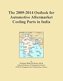 The 2009-2014 Outlook for Automotive Aftermarket Cooling Parts in India
