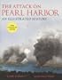 The Attack on Pearl Harbor: An Illustrated History (with Animated CD)