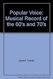 The popular voice : a musical record of the 60s and 70s