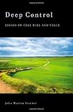 Deep control : essays on free will and value