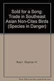 Sold for a song - the trade in Southeast Asian non-CITES birds