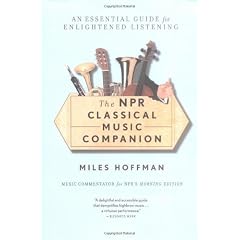 The NPR Classical Music Companion: An Essential Guide for Enlightened Listening
