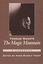Thomas Mann's The Magic Mountain: A Casebook (Casebooks in Criticism) Thomas Mann's The Magic Mountain: A Casebook (Casebooks in Criticism)