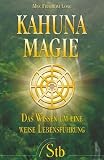 Kahuna-Magie - Das Wissen um eine weise Lebensf&uuml;hrung - Max Freedom Long