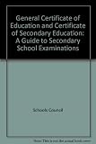 GCE and CSE : a guide to secondary-school examinations for teachers, pupils, parents and employers
