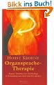 Organsprache-Therapie. Neueste Methoden der Geistheilung in Verbindung mit Aura und Meridianen